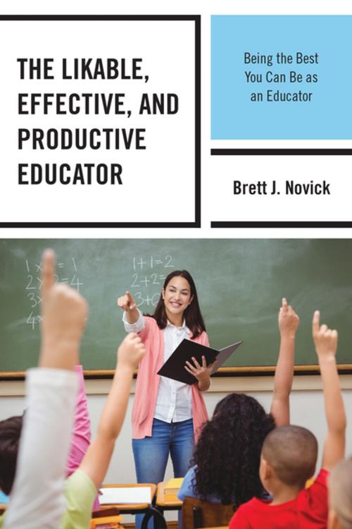 Cover of the book The Likable, Effective, and Productive Educator by Brett Novick, Rowman & Littlefield Publishers