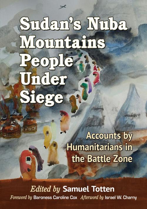 Cover of the book Sudan's Nuba Mountains People Under Siege by , McFarland & Company, Inc., Publishers