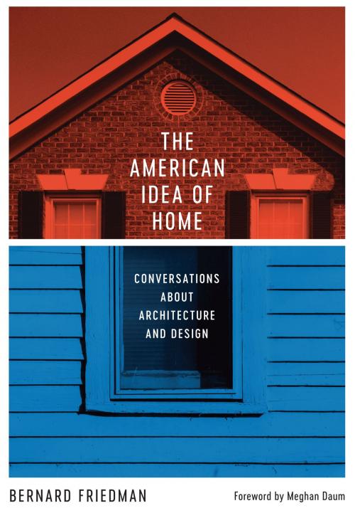 Cover of the book The American Idea of Home by Bernard Friedman, University of Texas Press