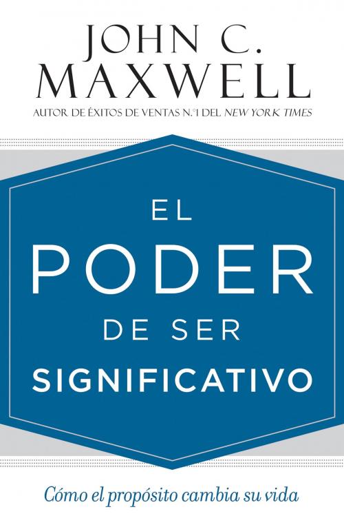 Cover of the book El poder de ser significativo by John C. Maxwell, Center Street