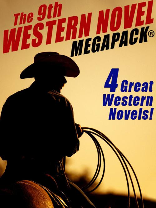 Cover of the book The 9th Western Novel MEGAPACK® by Grant Taylor, Evan Hall, William Colt MacDonald, Dane Coolidge, Wildside Press LLC