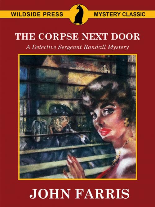 Cover of the book The Corpse Next Door: A Detective Sergeant Randall Mystery by John Farris, Wildside Press LLC