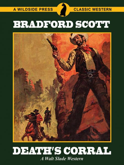 Cover of the book Death's Corral: A Walt Slade Western by Bradford Scott, Wildside Press LLC