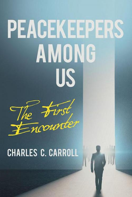 Cover of the book Peacekeepers Among Us by Charles C. Carroll, Archway Publishing