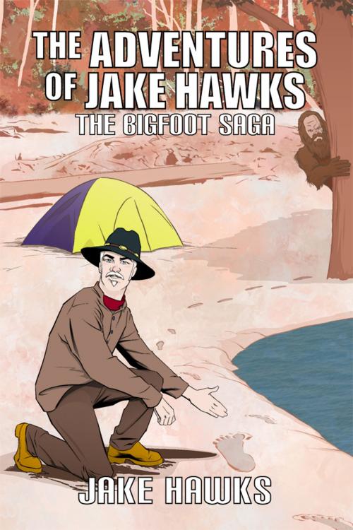 Cover of the book The Adventures of Jake Hawks by Jake Hawks, Dorrance Publishing