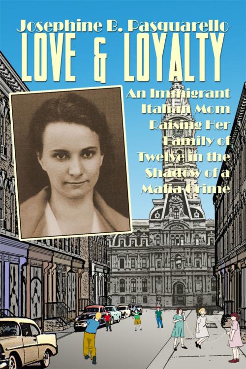 Cover of the book Love & Loyalty by Josephine B. Pasquarello, Dorrance Publishing