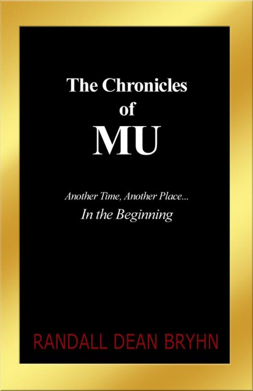 Cover of the book The Chronicles of MU by Randall Dean Bryhn, Dorrance Publishing