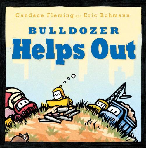 Cover of the book Bulldozer Helps Out by Candace Fleming, Atheneum/Caitlyn Dlouhy Books