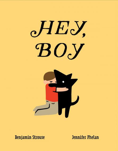 Cover of the book Hey, Boy by Benjamin Strouse, Margaret K. McElderry Books