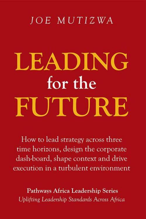 Cover of the book Leading for the Future by Joe Mutizwa, Partridge Publishing Africa