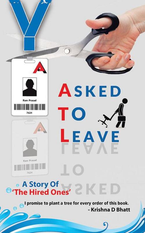 Cover of the book Asked to Leave by Krishna D Bhatt, Partridge Publishing India