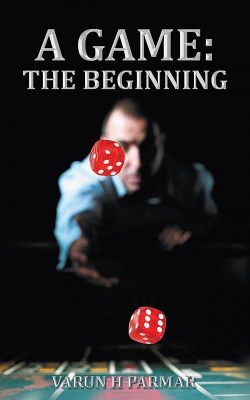 Cover of the book A Game: the Beginning by Varun H Parmar, Partridge Publishing India