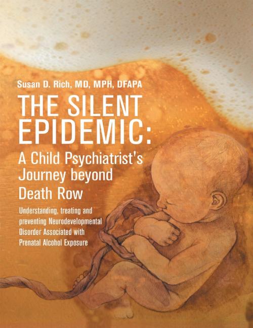 Cover of the book The Silent Epidemic: A Child Psychiatrist's Journey Beyond Death Row by Susan D. Rich, MD, MPH, Lulu Publishing Services