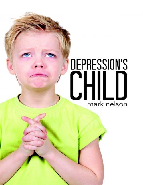 Cover of the book Depression’s Child by Mark Nelson, Lulu Publishing Services