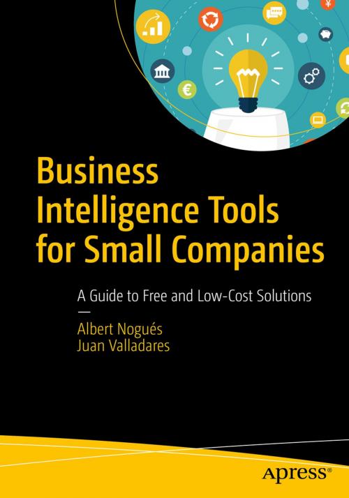 Cover of the book Business Intelligence Tools for Small Companies by Albert Nogués, Juan Valladares, Apress