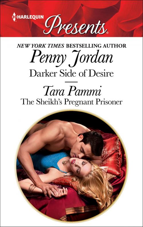 Cover of the book Darker Side of Desire & The Sheikh's Pregnant Prisoner by Tara Pammi, Penny Jordan, Harlequin