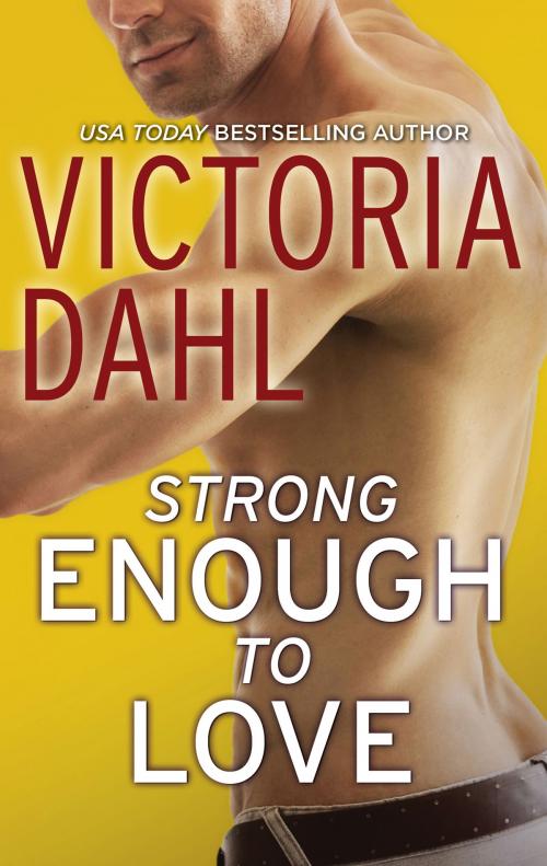 Cover of the book Strong Enough to Love by Victoria Dahl, HQN Books