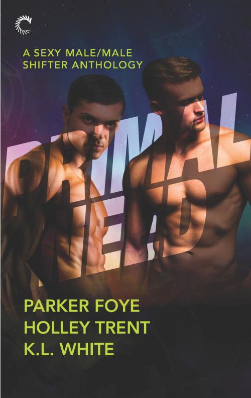 Cover of the book Primal Need: A Sexy Male/Male Shifter Anthology by Parker Foye, Holley Trent, K.L. White, Carina Press