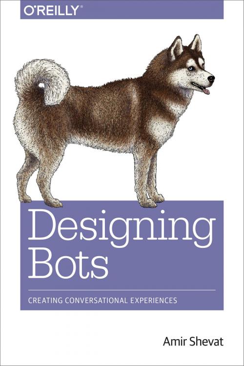 Cover of the book Designing Bots by Amir Shevat, O'Reilly Media