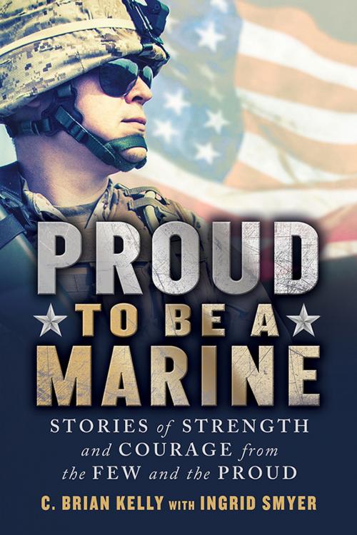 Cover of the book Proud to Be a Marine by C. Brian Kelly, Sourcebooks