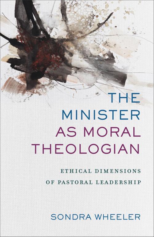 Cover of the book The Minister as Moral Theologian by Sondra Wheeler, Baker Publishing Group