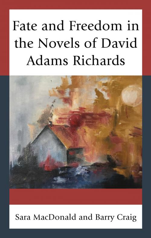 Cover of the book Fate and Freedom in the Novels of David Adams Richards by Sara MacDonald, Barry Craig, Lexington Books