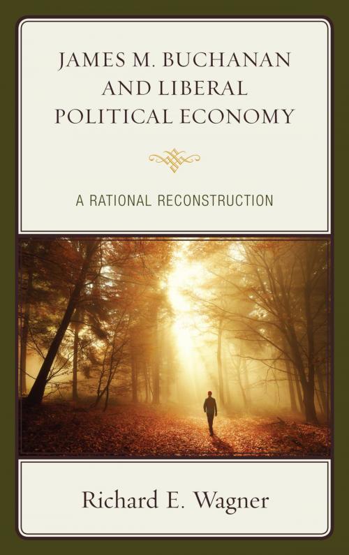 Cover of the book James M. Buchanan and Liberal Political Economy by Richard E. Wagner, Lexington Books