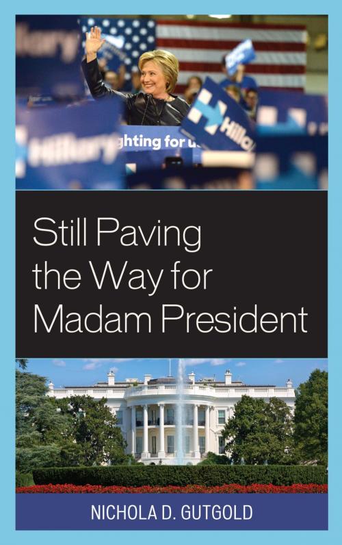 Cover of the book Still Paving the Way for Madam President by Nichola D. Gutgold, Lexington Books