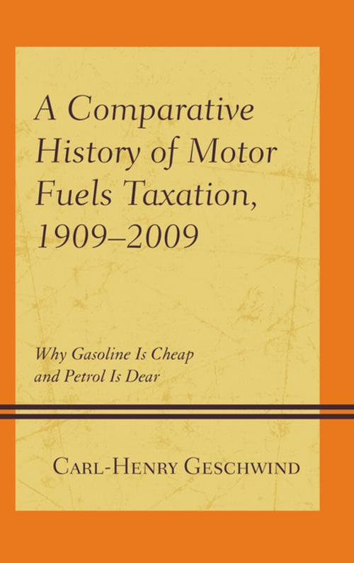 Cover of the book A Comparative History of Motor Fuels Taxation, 1909–2009 by Carl-Henry Geschwind, Lexington Books