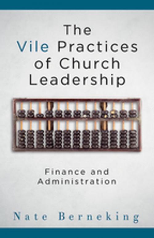 Cover of the book The Vile Practices of Church Leadership by Nate Berneking, Abingdon Press