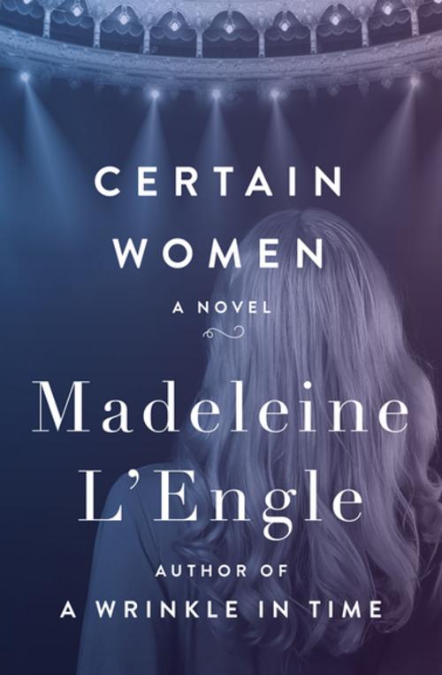 Cover of the book Certain Women by Madeleine L'Engle, Open Road Media