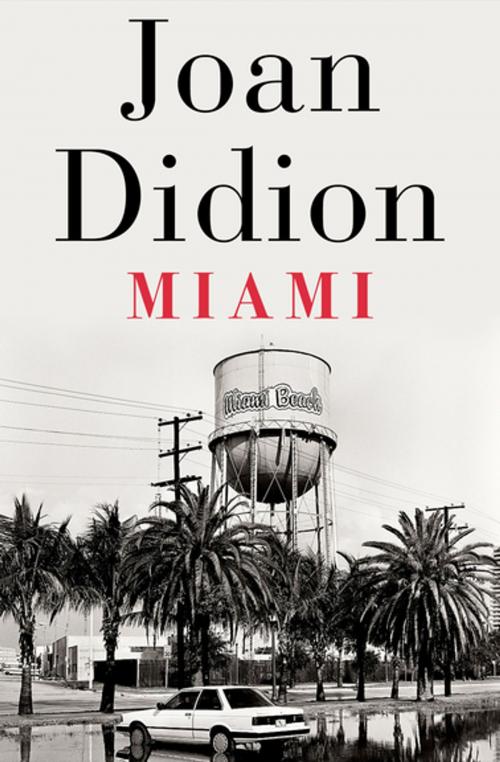Cover of the book Miami by Joan Didion, Open Road Media