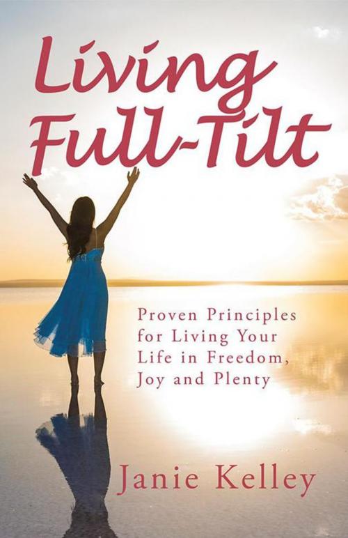 Cover of the book Living Full-Tilt by Janie Kelley, Balboa Press