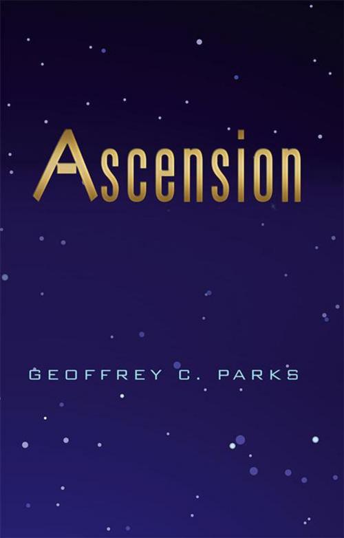 Cover of the book Ascension by Geoffrey C. Parks, Balboa Press