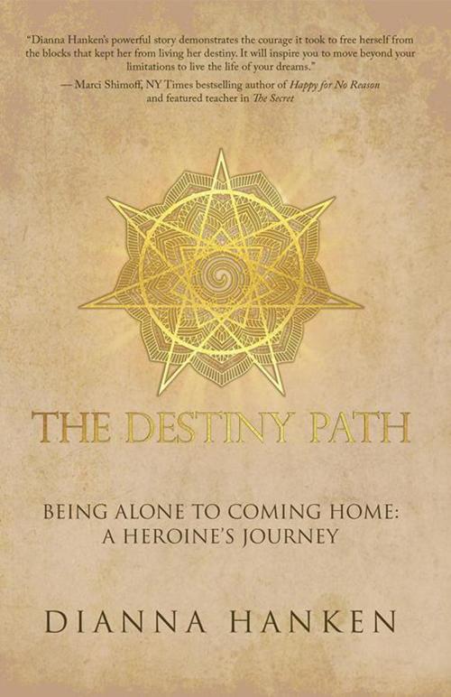 Cover of the book The Destiny Path by Dianna Hanken, Balboa Press