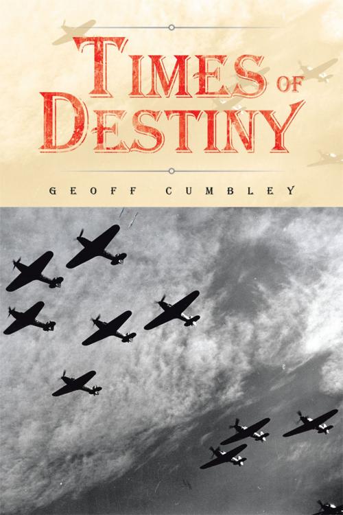 Cover of the book Times of Destiny by Geoff Cumbley, AuthorHouse UK