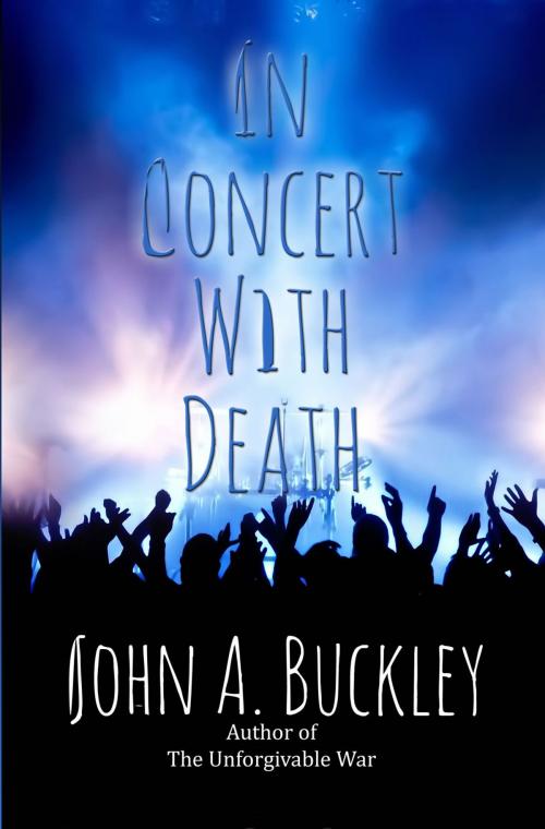 Cover of the book In Concert With Death by John A. Buckley, First Edition Design Publishing