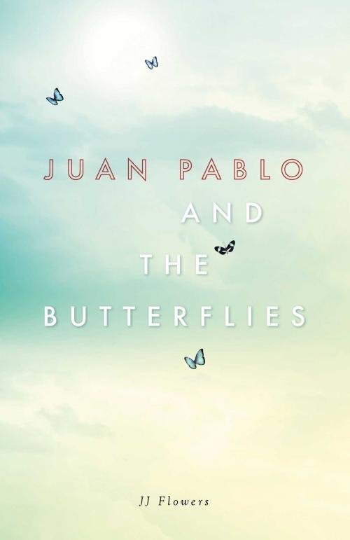 Cover of the book Juan Pablo and the Butterflies by JJ Flowers, Simon Pulse