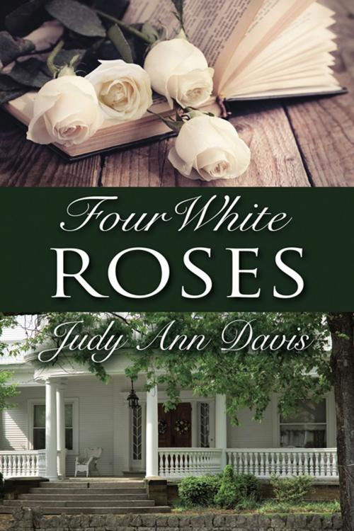 Cover of the book Four White Roses by Judy Ann Davis, The Wild Rose Press, Inc.