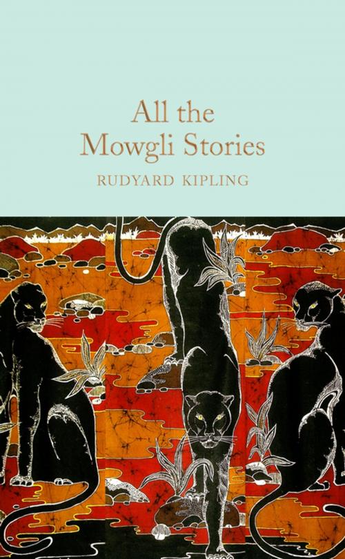 Cover of the book All the Mowgli Stories by Rudyard Kipling, Pan Macmillan
