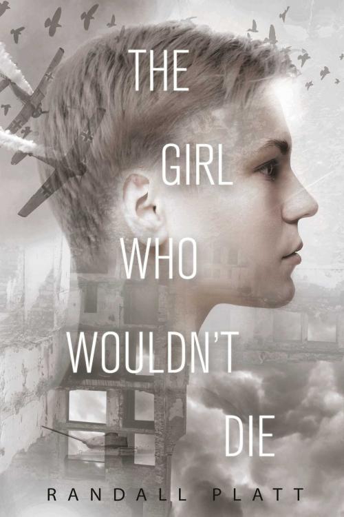 Cover of the book The Girl Who Wouldn?t Die by Randall Platt, Sky Pony