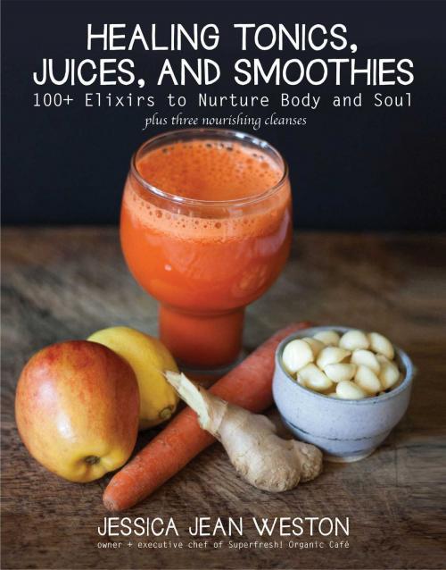 Cover of the book Healing Tonics, Juices, and Smoothies by Jessica Jean Weston, Skyhorse