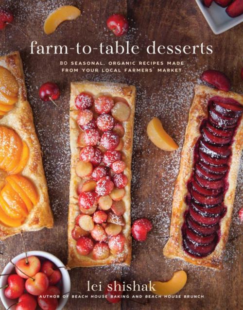 Cover of the book Farm-to-Table Desserts by Lei Shishak, Skyhorse