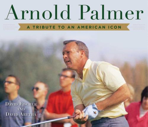 Cover of the book Arnold Palmer by David Fischer, David Aretha, Skyhorse