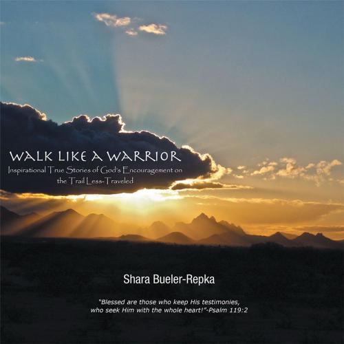 Cover of the book Walk Like a Warrior by Shara Bueler-Repka, WestBow Press