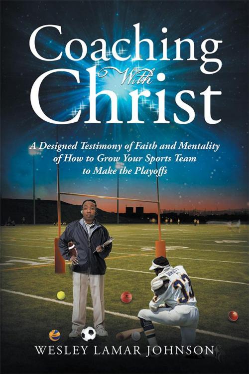 Cover of the book Coaching with Christ by Wesley Lamar Johnson, WestBow Press