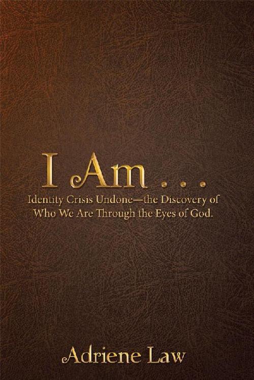 Cover of the book I Am . . . by Adriene Law, WestBow Press
