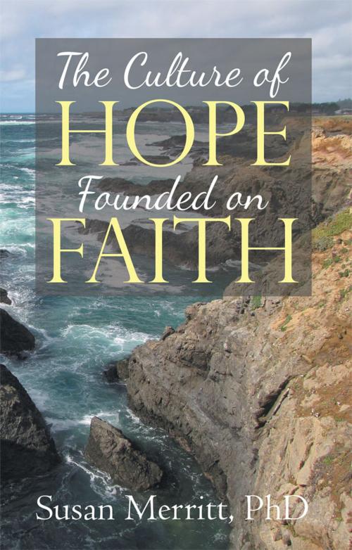Cover of the book The Culture of Hope Founded on Faith by Susan Merritt, WestBow Press