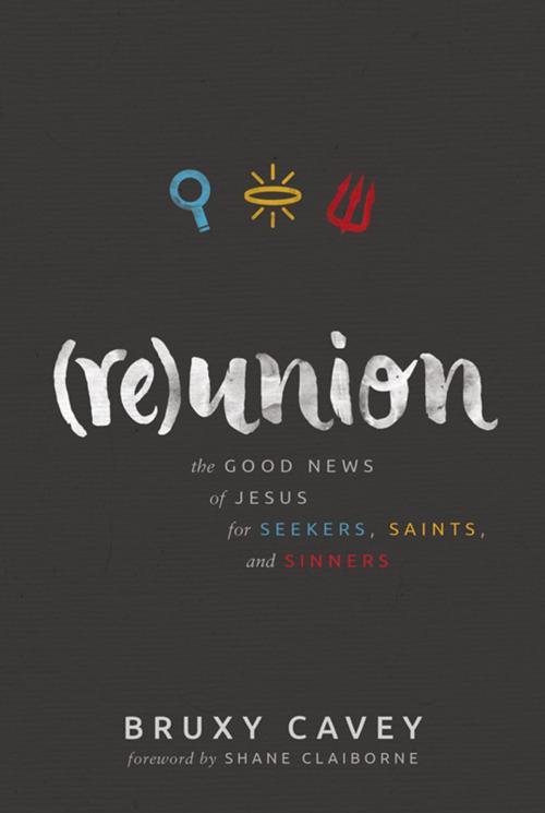 Cover of the book Reunion by Bruxy Cavey, Herald Press