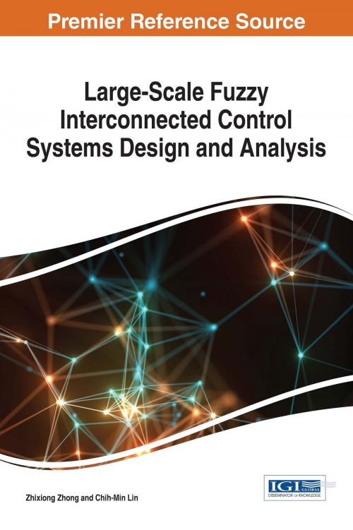 Cover of the book Large-Scale Fuzzy Interconnected Control Systems Design and Analysis by Zhixiong Zhong, Chih-Min Lin, IGI Global